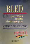 BLED Premieres lecons d'orthographe cahier de l'eleve CP-CE 1